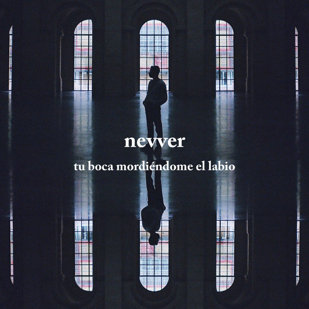 Imagen destacada de noticia: NEVVER "Tu Boca Mordiéndome El Labio" Single Digital